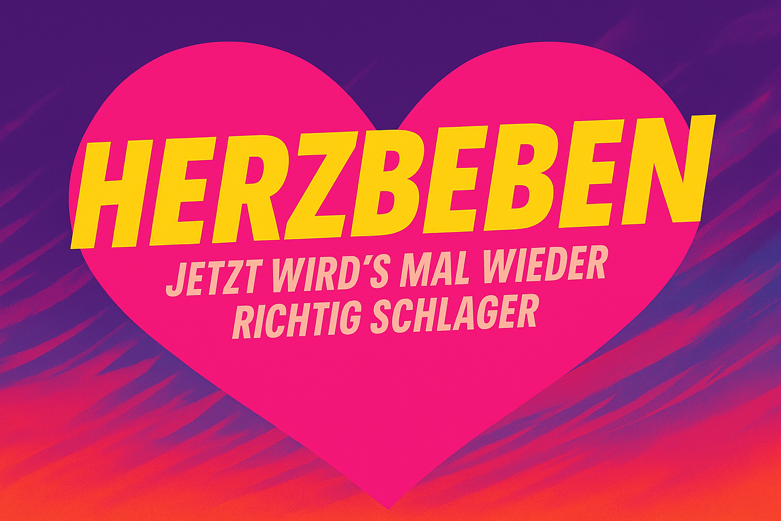 Herzbeben - Jetzt wird’s mal wieder richtig Schlager
